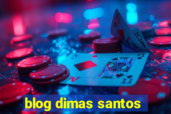 blog dimas santos