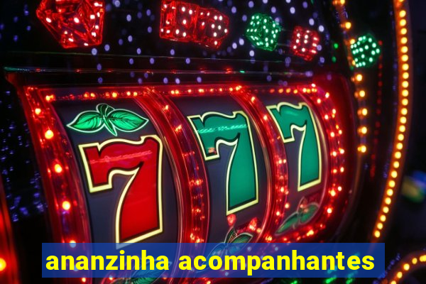 ananzinha acompanhantes