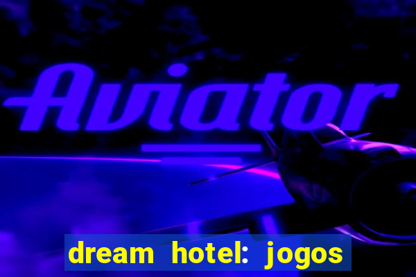 dream hotel: jogos de hotel