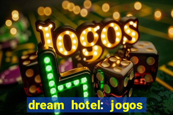 dream hotel: jogos de hotel