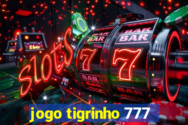 jogo tigrinho 777