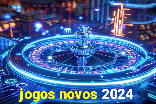 jogos novos 2024