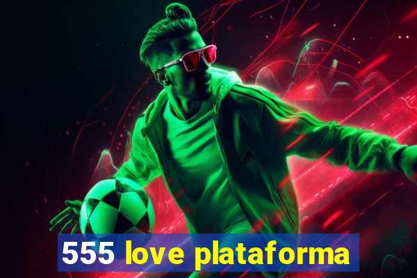 555 love plataforma