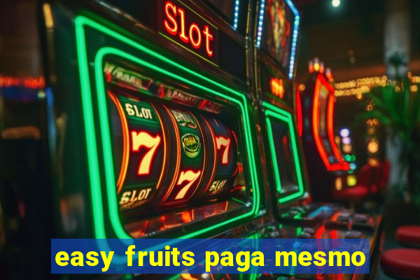 easy fruits paga mesmo