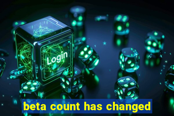 beta count has changed