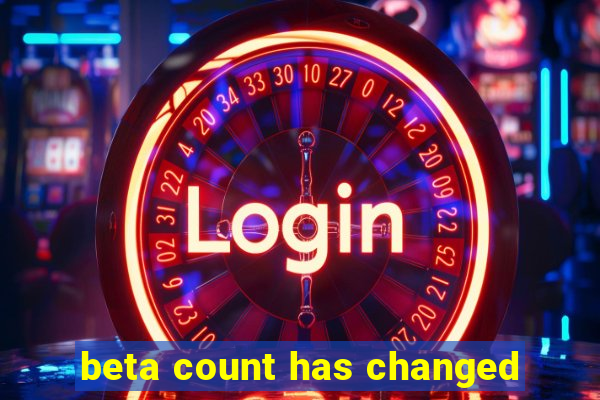 beta count has changed