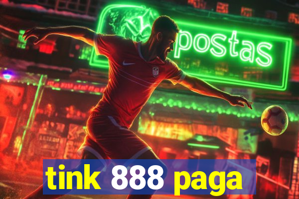 tink 888 paga