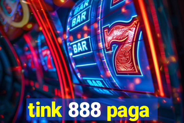 tink 888 paga