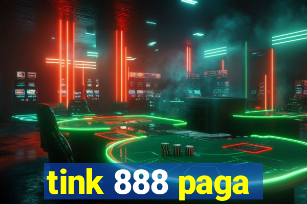 tink 888 paga