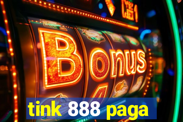 tink 888 paga