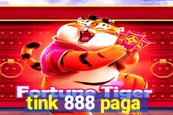 tink 888 paga