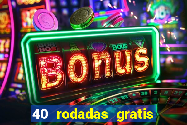 40 rodadas gratis jon bet