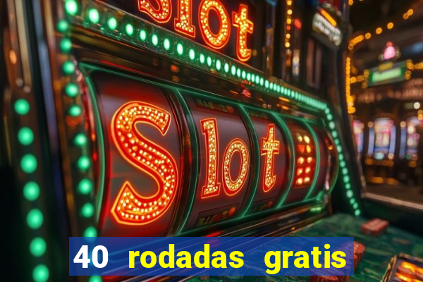 40 rodadas gratis jon bet