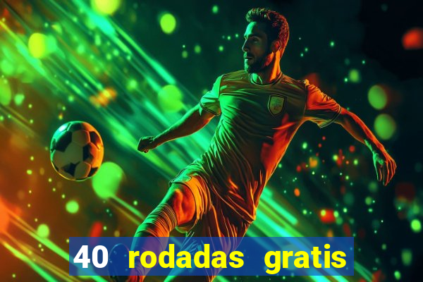 40 rodadas gratis jon bet