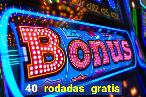 40 rodadas gratis jon bet