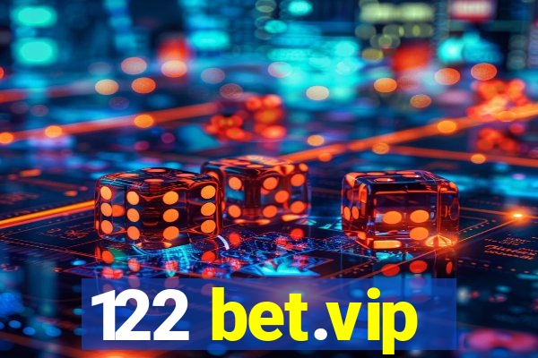 122 bet.vip