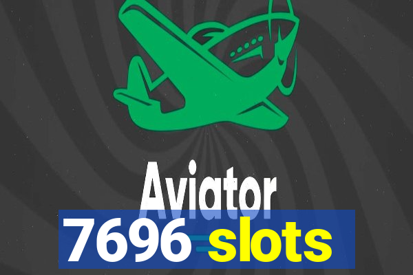 7696 slots