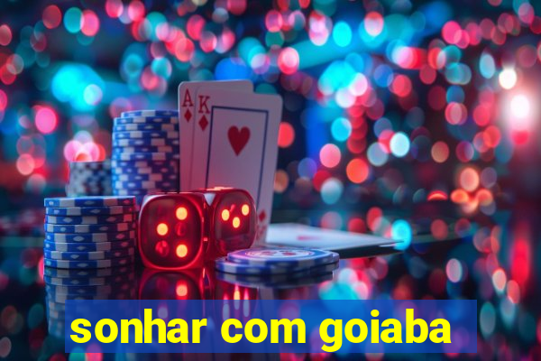 sonhar com goiaba