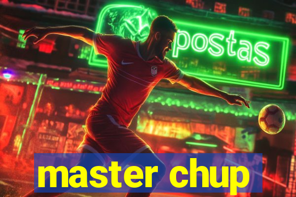 master chup