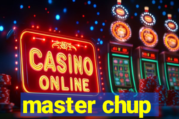 master chup