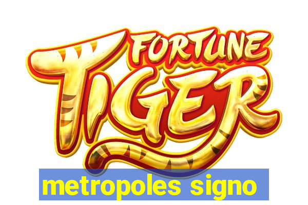 metropoles signo