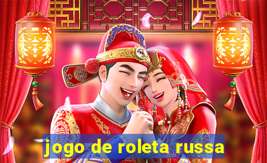 jogo de roleta russa