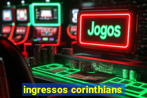 ingressos corinthians