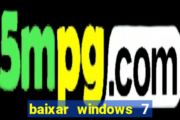 baixar windows 7 ultimate 64 bits com todos os drivers