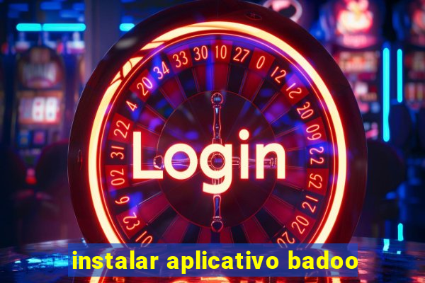 instalar aplicativo badoo