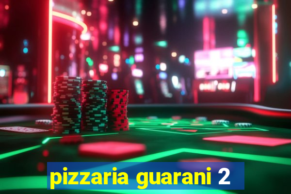 pizzaria guarani 2