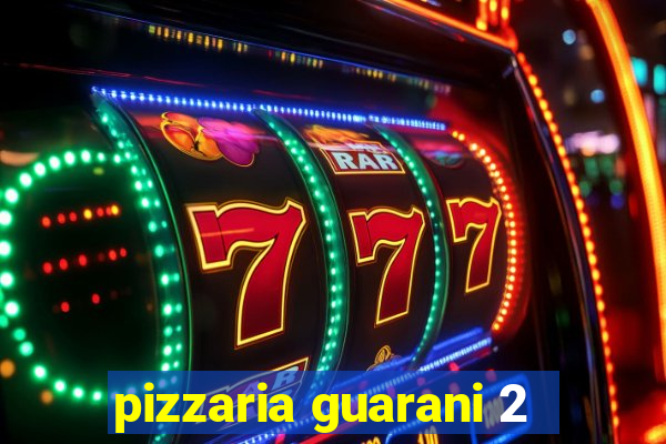 pizzaria guarani 2