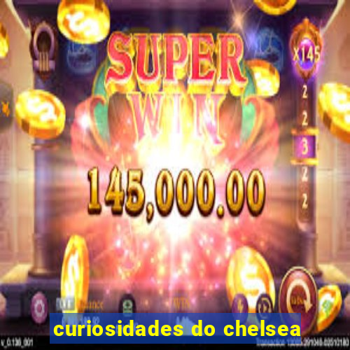 curiosidades do chelsea