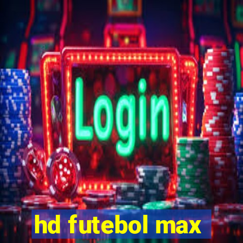 hd futebol max