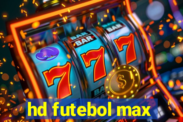 hd futebol max