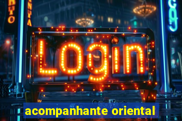 acompanhante oriental