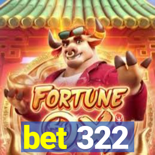 bet 322