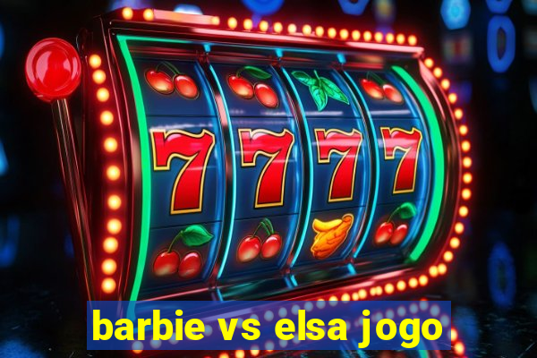 barbie vs elsa jogo