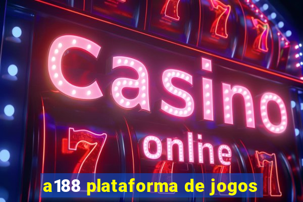 a188 plataforma de jogos