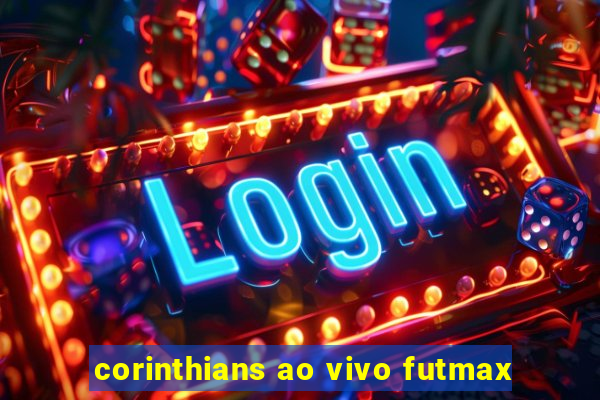 corinthians ao vivo futmax