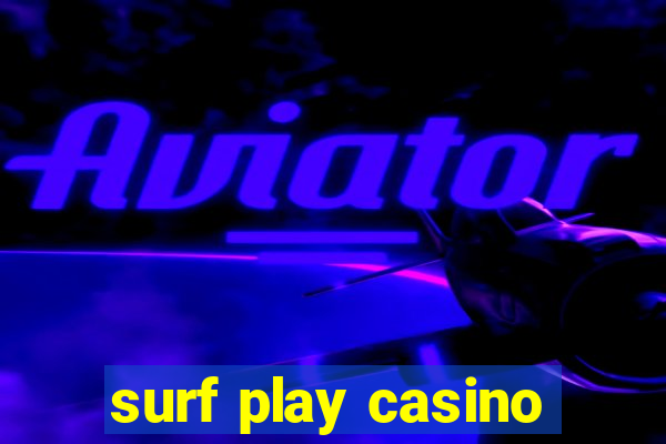 surf play casino