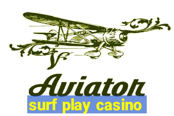 surf play casino