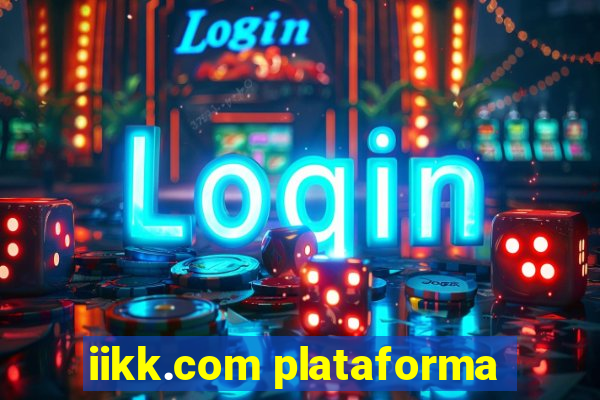 iikk.com plataforma