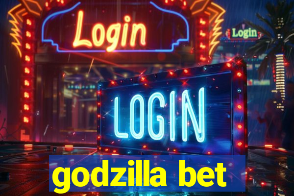 godzilla bet