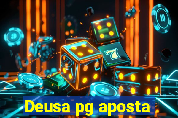 Deusa pg aposta