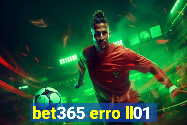 bet365 erro ll01