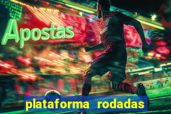 plataforma rodadas gratis sem deposito