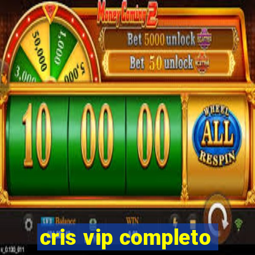 cris vip completo