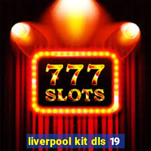 liverpool kit dls 19