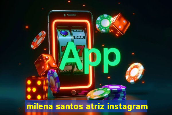 milena santos atriz instagram