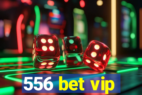 556 bet vip